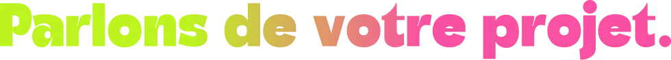 Parlons de votre projet.